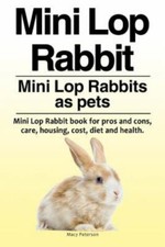 Mini Lop Rabbit. Mini Lop Rabbits as - 1910861626, paperback, Macy Peterson, new picture