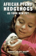 African Pygmy Hedgehogs As Your New Pet by Kelsey-Wood, Dennis, Good Book picture