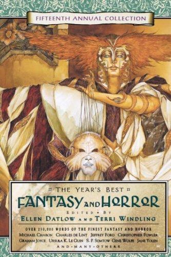 The Year's Best Fantasy and Horror: Fifteenth Annual Collection by The Year's Best Fantasy and Horror: Fifteenth Annual Collection by