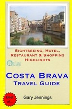 COSTA BRAVA TRAVEL GUIDE: SIGHTSEEING, HOTEL, RESTAURANT & By Gary Jennings NEW picture