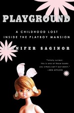 Jennifer Sagino Playground: A Childhood Lost Inside The Playboy Mans (Paperback) picture