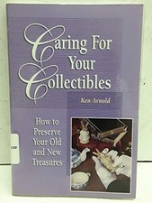Caring for Your Collectibles: How to Preserve Your Old and New Treasures by Arn picture