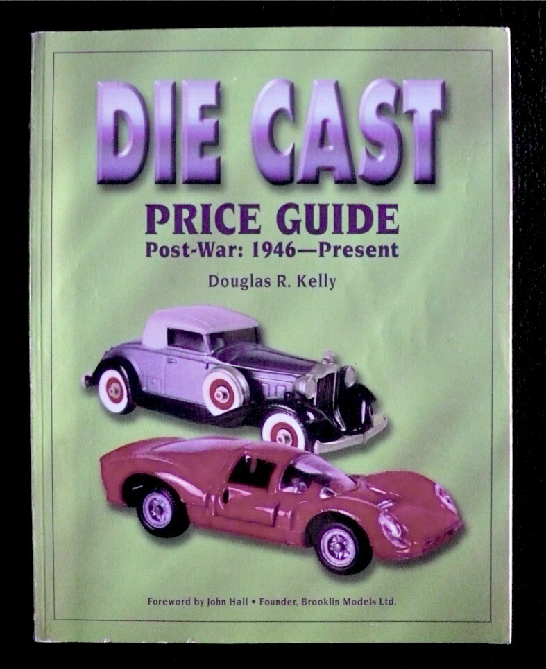 Die Cast Price Guide Post-War 1946-Present Kelly VERY GOOD Condition Die Cast Price Guide Post-War 1946-Present Kelly VERY GOOD Condition