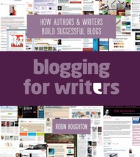 Blogging For Writers: How Authors  Writers Build Successful Blogs - VERY GOOD picture