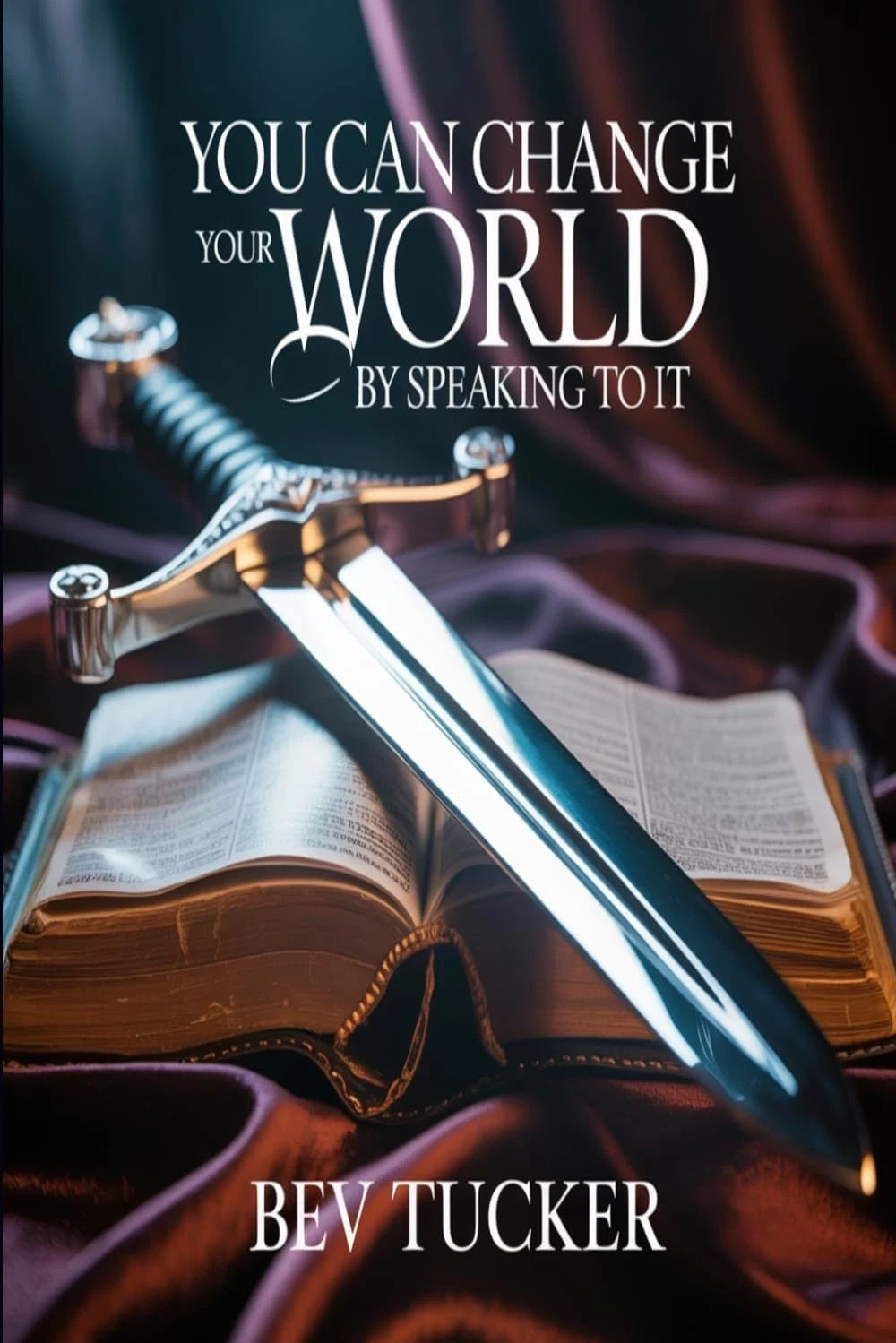 You Can Change Your World By Speaking To It You Can Change Your World By Speaking To It