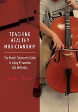 Teaching Healthy Musicianship: The Music Educator's Guide to Injury Preventi... picture