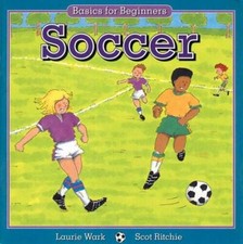 Soccer (Basics for Beginners) - Paperback By Wark, Laurie - VERY GOOD picture