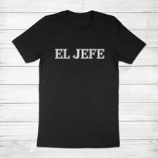El Jefe Boss Dad Papa Father's Day Gift Husband Mexican Party Manly Tee T-Shirt picture