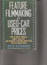 Feature Filmmaking at Used-Car Prices: - Paperback, by Schmidt Rick - Very Good picture