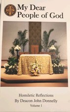 My Dear People of God vol. 1: A Collection of Homilies by Deacon John Donnelly. picture