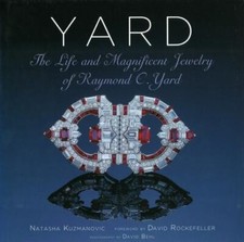 Yard: The Life and Magnificent Jewelry of Raymond C. Yard by Kuzmanovic picture