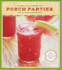 Porch Parties: Cocktail Recipes and Easy Ideas for Outdoor Entertaining picture