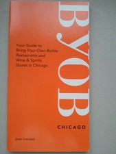 BYOB Chicago: Your Guide to Bring-Your-Own-Bottle Restaurants And Wine & Spi... picture