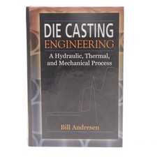 Die Casting Engineering : A Hydraulic, Thermal, And Mechanical Process Hardcover picture