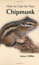 How to Care for Your Chipmunk (Your first...series) By James Wil picture
