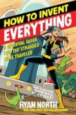 How to Invent Everything: A Survival Guide for the Stranded Time Traveler, North picture