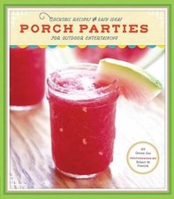 Porch Parties: Cocktail Recipes and Easy Ideas for Outdoor  - VERY GOOD picture
