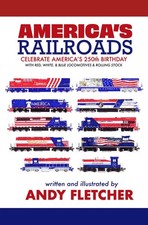 "America's Railroads Celebrate America's 250th Birthday" Andy Fletcher picture