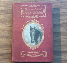 "Our Noblest Friend The Horse" 1902 WARE, Francis M. GC FFEP Loose! picture