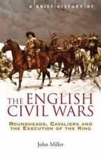 A Brief History of the English Civil Wars: Roundheads, Cavaliers and the... picture