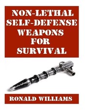 Ronald Williams Non-Lethal Self-Defense Weapons For Survival (Paperback) picture
