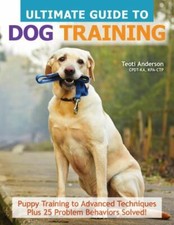 Ultimate Guide to Dog Training: Puppy Training to Advanced Techniques Plus 25... picture