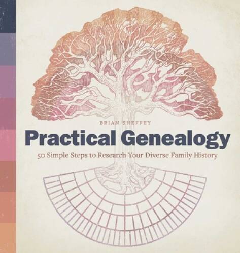 Practical Genealogy: 50 Simple Steps to Research Your Diverse Family  - GOOD