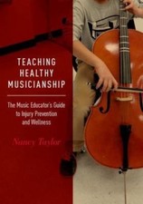 Teaching Healthy Musicianship: The Music Educator's Guide to Injury... picture
