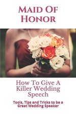 Maid Of Honor: How To Give A Killer Wedding Speech (The Wedding Mentor) - Me... picture