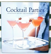 Cocktail Parties: Inspired Recipes and Party Ideas for Entertaining With Friends picture