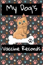 My Dog's Vaccine Records: Keep Track Of Annual Vet Visits and Immunizations by R picture