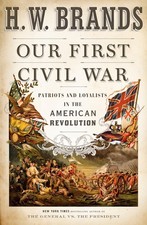 Our First Civil War: Patriots and Loyalists in the American Revolution picture