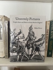 Unseemly Pictures : Graphic Satire and Politics in Early Modern England by Helen picture