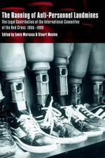The Banning of Anti-Personnel Landmines: The Legal Contribution of the Internati picture