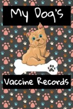 My Dog's Vaccine Records: Keep Track Of Annual Vet Visits and Immunizations b... picture