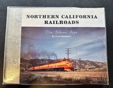 Northern California Railroads-The Silver Age, Signed Copy By Fred Matthews, HC picture