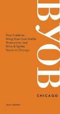 BYOB Chicago: Your Guide to Bring-Your-Own-Bottle Restaurants and Wine &... picture