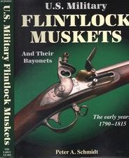U.S. Military Flintlock Muskets & Their Bayonets Early Years, 1790-1815 Schmidt picture