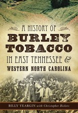 NEW The History Press A History of Burley Tobacco in East Tennessee & Western No picture