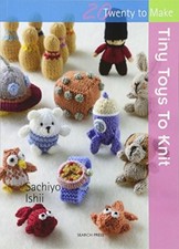 Tiny Toys to Knit (Twenty to Make) By Sachiyo Ishii picture