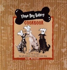 Three Dog Bakery Cookbook: Over 50 Recipes for All-Natural Treats for Your Dog picture