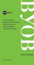 BYOB Chicago: Your Guide to Bring-Your-Own-Bottle Restaurants and Wine &... picture