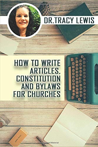 How to Write Articles, Constitution and Bylaws for Churches