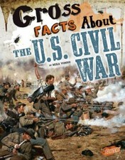 Gross Facts about the U.S. Civil War by Vonne, Mira picture