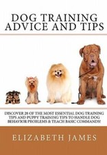 Dog Training Advice And Tips: Discover 28 Of The Most Essential Dog Trainin... picture