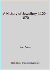 A History of Jewellery 1100-1870 by Joan. EVANS picture