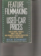 Feature Filmmaking at Used-Car Prices: How to Write, Produce, Direct, Film, ... picture