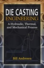Die Casting Engineering : A Hydraulic, Thermal, And Mechanical Process, Hardc... picture