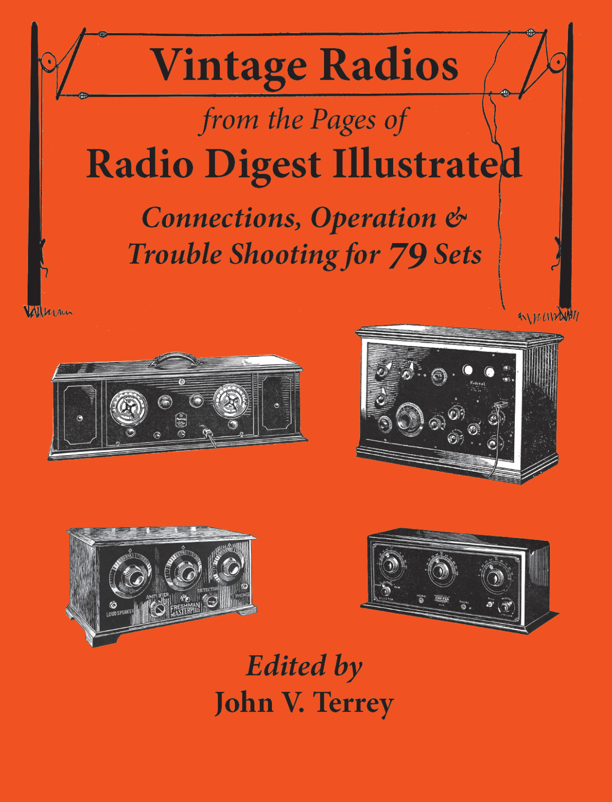 Vintage Radios, New Book by John Terrey, 54 Manufacturers, 79 Sets from 1920s Vintage Radios, New Book by John Terrey, 54 Manufacturers, 79 Sets from 1920s