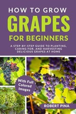 How To Grow Grapes For Beginners: A Step-by-Step Guide to Planting, Caring for, picture